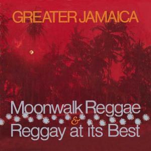 GREATER JAMAICA : Moonwalk Reggae / Reggay at Its Best(2CD)