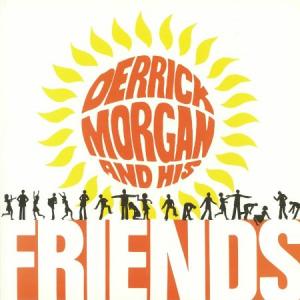 DERRICK MORGAN AND HIS FRIENDS(Orange Vinyl)