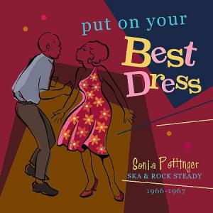 PUT ON YOUR BEST DRESS : Sonia Pottinger Ska & Rock Steady 1966-1967(2CD)