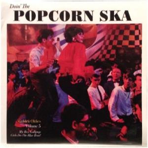 DOIN' THE POPCORN SKA : Golden Oldies Vol.5 (My Boy Lollipop Girls Do The Blue Beat)