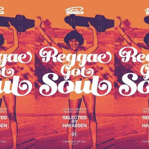 TOTALIZE presents REGGAE GOT SOUL Selected by HAYASSEN | LION